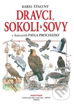 Kniha: Dravci, sokoli a sovy (Karel Šťastný). Aventinum, 2017 Kniha: Dravci, sokoli a sovy (Karel Šťastný). Aventinum, 2017