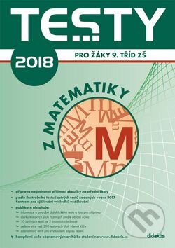 Kniha: Testy 2018 z matematiky (Didaktis CZ). Didaktis CZ, 2017 Kniha: Testy 2018 z matematiky (Didaktis CZ). Didaktis CZ, 2017