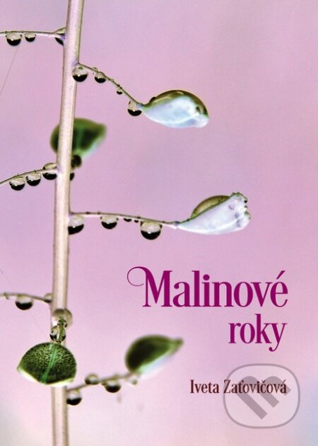 Kniha: Malinové roky (Iveta Zaťovičová). Vydavateľstvo Spolku slovenských spisovateľov, 2017 Kniha: Malinové roky (Iveta Zaťovičová). Vydavateľstvo Spolku slovenských spisovateľov, 2017