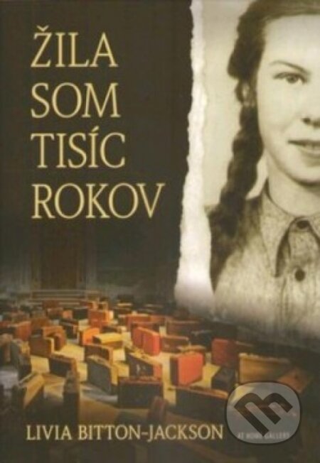 Kniha: Žila som tisíc rokov (Livia Bitton Jackson). At Home Gallery, 2013 Kniha: Žila som tisíc rokov (Livia Bitton Jackson). At Home Gallery, 2013