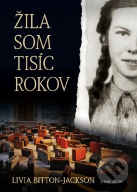 Kniha: Žila som tisíc rokov (Livia Bitton Jackson). At Home Gallery, 2016 Kniha: Žila som tisíc rokov (Livia Bitton Jackson). At Home Gallery, 2016
