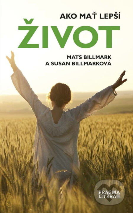 E-kniha: Ako mať lepší život (Mats Billmark a Susan Billmark). Ikar, 2017 E-kniha: Ako mať lepší život (Mats Billmark a Susan Billmark). Ikar, 2017