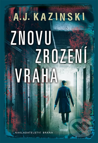 Kniha: Znovuzrození vraha (A.J. Kazinski). Brána, 2017 Kniha: Znovuzrození vraha (A.J. Kazinski). Brána, 2017