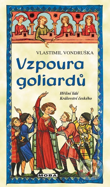 E-kniha: Vzpoura goliardů (Vlastimil Vondruška). Moba, 2017 E-kniha: Vzpoura goliardů (Vlastimil Vondruška). Moba, 2017