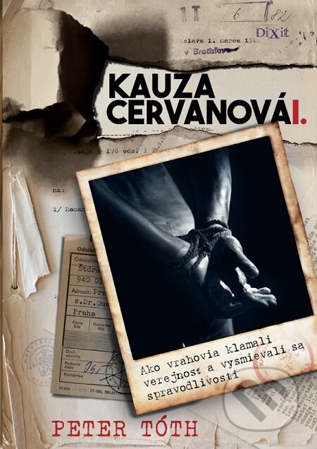 E-kniha: Kauza Cervanová I. (Peter Tóth). Dixit, 2015 E-kniha: Kauza Cervanová I. (Peter Tóth). Dixit, 2015