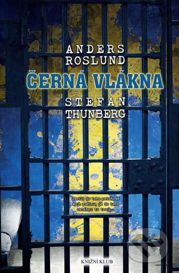 Kniha: Černá vlákna (Anders Roslund a Stefan Thunberg). Knižní klub, 2017 Kniha: Černá vlákna (Anders Roslund a Stefan Thunberg). Knižní klub, 2017