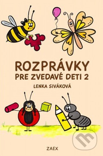 Kniha: Rozprávky pre zvedavé deti 2 (Lenka Siváková). Zaex, 2017 Kniha: Rozprávky pre zvedavé deti 2 (Lenka Siváková). Zaex, 2017
