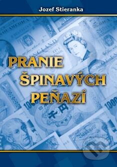 Kniha: Pranie špinavých peňazí (Jozef Stieranka). Epos, 2001 Kniha: Pranie špinavých peňazí (Jozef Stieranka). Epos, 2001