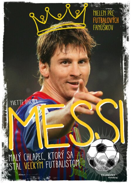 Kniha: Messi (Yvette Darska). Egmont SK, 2017 Kniha: Messi (Yvette Darska). Egmont SK, 2017