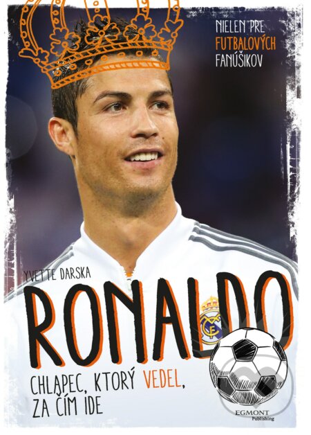 Kniha: Ronaldo (Yvette Darska). Egmont SK, 2017 Kniha: Ronaldo (Yvette Darska). Egmont SK, 2017