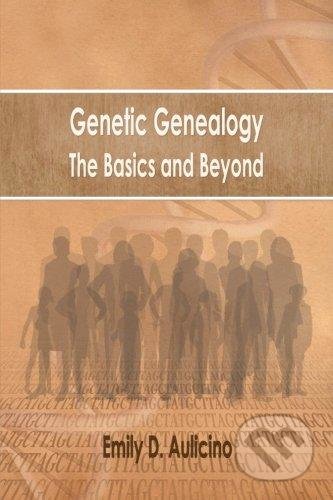 Kniha: Genetic Genealogy: The Basics and Beyond (Emily D. Aulicino). AuthorHouse, 2013 Kniha: Genetic Genealogy: The Basics and Beyond (Emily D. Aulicino). AuthorHouse, 2013