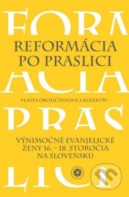 Kniha: Reformácia po praslici (Vlasta Okoličányová a kolektív). Spoločenstvo evanjelických žien, 2017 Kniha: Reformácia po praslici (Vlasta Okoličányová a kolektív). Spoločenstvo evanjelických žien, 2017