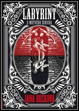 Kniha: Labyrint u Mrtvého ženicha (Jana Rečková). FANTOM Print, 2017 Kniha: Labyrint u Mrtvého ženicha (Jana Rečková). FANTOM Print, 2017