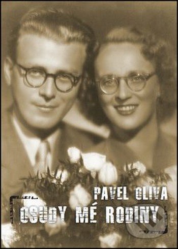 Kniha: Osudy mé rodiny (Pavel Oliva). Arista Books, 2017 Kniha: Osudy mé rodiny (Pavel Oliva). Arista Books, 2017