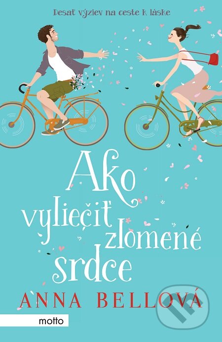 E-kniha: Ako vyliečiť zlomené srdce (Anna Bell). Motto, 2017 E-kniha: Ako vyliečiť zlomené srdce (Anna Bell). Motto, 2017