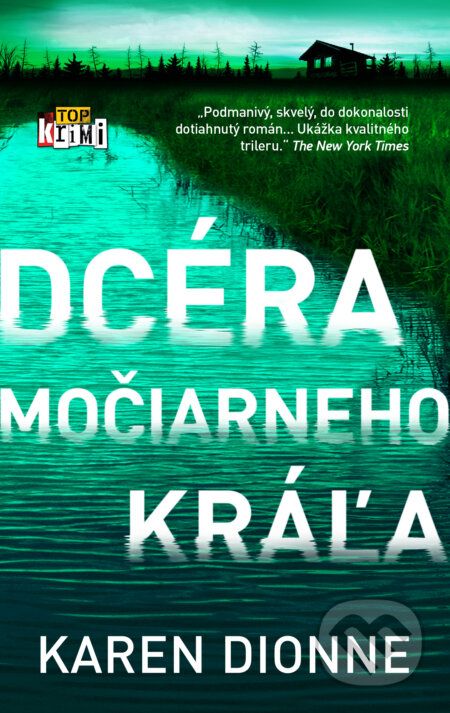 Kniha: Dcéra močiarneho kráľa (Karen Dionne). Slovart, 2017 Kniha: Dcéra močiarneho kráľa (Karen Dionne). Slovart, 2017