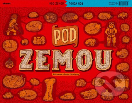 Kniha: Pod zemou / Pod vodou (Aleksandra Mizielińska a Daniel Mizieliński), 2017 Kniha: Pod zemou / Pod vodou (Aleksandra Mizielińska a Daniel Mizieliński), 2017