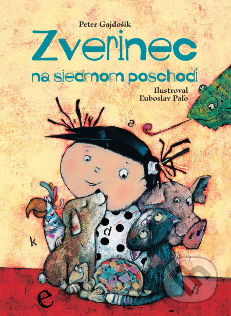 Kniha: Zverinec na siedmom poschodí (Peter Gajdošík). Slovart, 2017 Kniha: Zverinec na siedmom poschodí (Peter Gajdošík). Slovart, 2017