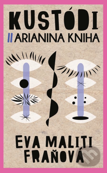 Kustódi / Arianina kniha - Eva Maliti Fraňová, Slovart, 2017