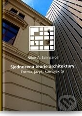 Kniha: Sjednocená teorie architektury (Nikos Salingaros). Barrister & Principal, 2017 Kniha: Sjednocená teorie architektury (Nikos Salingaros). Barrister & Principal, 2017