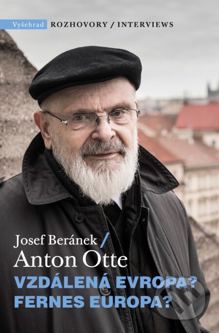 Kniha: Vzdálená Evropa? (Anton Otte a Josef Beránek). Vyšehrad, 2019 Kniha: Vzdálená Evropa? (Anton Otte a Josef Beránek). Vyšehrad, 2019