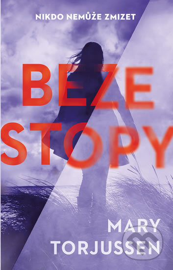 Kniha: Beze stopy (Mary Torjussen). Ikar CZ, 2017 Kniha: Beze stopy (Mary Torjussen). Ikar CZ, 2017