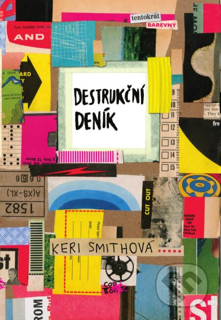 Kniha: Destrukční deník: Tentokrát barevně (Keri Smith). CooBoo CZ, 2017 Kniha: Destrukční deník: Tentokrát barevně (Keri Smith). CooBoo CZ, 2017