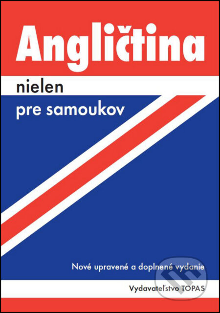 Kniha: Angličtina nielen pre samoukov (Ľudmila Kollmannová). TOPAS, 2017 Kniha: Angličtina nielen pre samoukov (Ľudmila Kollmannová). TOPAS, 2017