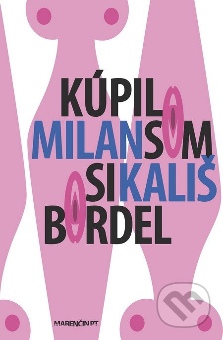 Kniha: Kúpil som si bordel (Milan Kališ). Marenčin PT, 2017 Kniha: Kúpil som si bordel (Milan Kališ). Marenčin PT, 2017