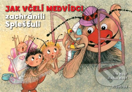 Kniha: Jak včelí medvídci zachránili Splešťuli (Radek Houf). Albatros CZ, 2017 Kniha: Jak včelí medvídci zachránili Splešťuli (Radek Houf). Albatros CZ, 2017