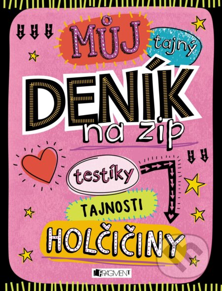 Kniha: Můj tajný deník na zip (Nakladatelství Fragment). Nakladatelství Fragment, 2017 Kniha: Můj tajný deník na zip (Nakladatelství Fragment). Nakladatelství Fragment, 2017