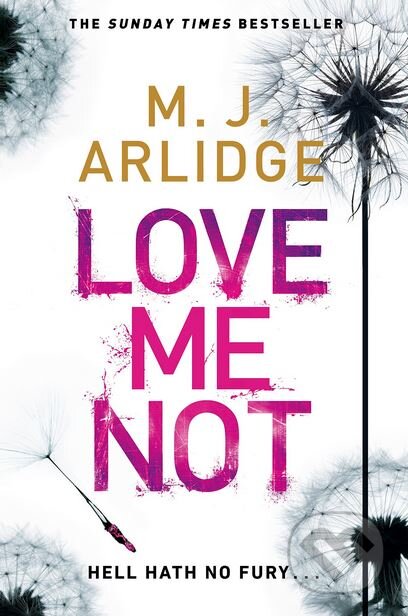 Kniha: Love Me Not (M.J. Arlidge). Michael Joseph, 2017 Kniha: Love Me Not (M.J. Arlidge). Michael Joseph, 2017