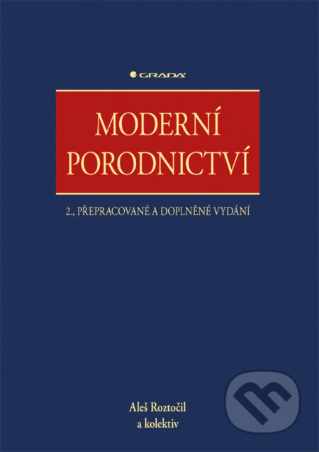 E-kniha: Moderní porodnictví (Aleš Roztočil a kolektiv). Grada, 2017 E-kniha: Moderní porodnictví (Aleš Roztočil a kolektiv). Grada, 2017