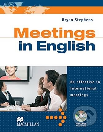 Kniha: Meetings in English (Bryan Stephens). MacMillan, 2011 Kniha: Meetings in English (Bryan Stephens). MacMillan, 2011