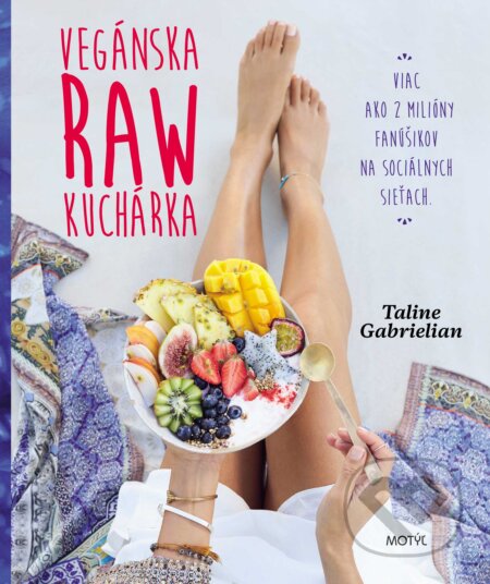 Kniha: Vegánska raw kuchárka (Taline Gabrielian). Motýľ, 2018 Kniha: Vegánska raw kuchárka (Taline Gabrielian). Motýľ, 2018