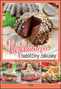Kniha: Nejchutnější babiččiny zákusky (Foni book). Foni book, 2017 Kniha: Nejchutnější babiččiny zákusky (Foni book). Foni book, 2017