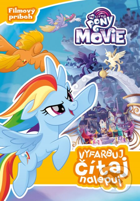 Kniha: My Little Pony - film: Vyfarbuj, čítaj, nalepuj (Egmont SK). Egmont SK, 2017 Kniha: My Little Pony - film: Vyfarbuj, čítaj, nalepuj (Egmont SK). Egmont SK, 2017