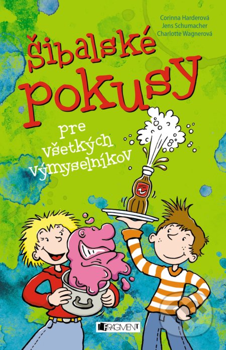 Kniha: Šibalské pokusy pre všetkých výmyselníkov (Charlotte Wagner, Corinna Harder a Jens Schumacher). Fragment, 2017 Kniha: Šibalské pokusy pre všetkých výmyselníkov (Charlotte Wagner, Corinna Harder a Jens Schumacher). Fragment, 2017