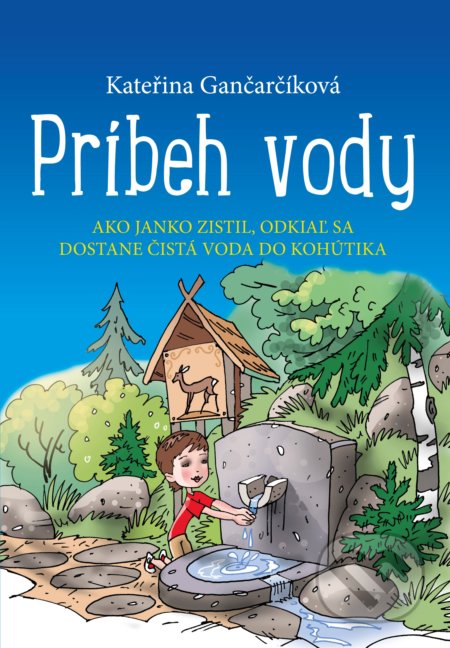 Kniha: Príbeh vody (Kateřina Gančarčíková). Edika, 2017 Kniha: Príbeh vody (Kateřina Gančarčíková). Edika, 2017
