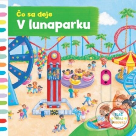 Kniha: Čo sa deje: V lunaparku (Svojtka&Co.). Svojtka&Co., 2017 Kniha: Čo sa deje: V lunaparku (Svojtka&Co.). Svojtka&Co., 2017