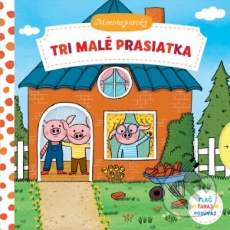 Kniha: Minirozprávky: Tri prasiatka (Svojtka&Co.). Svojtka&Co., 2017 Kniha: Minirozprávky: Tri prasiatka (Svojtka&Co.). Svojtka&Co., 2017