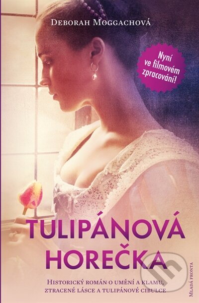 Kniha: Tulipánová horečka (Deborah Moggach). Mladá fronta, 2017 Kniha: Tulipánová horečka (Deborah Moggach). Mladá fronta, 2017