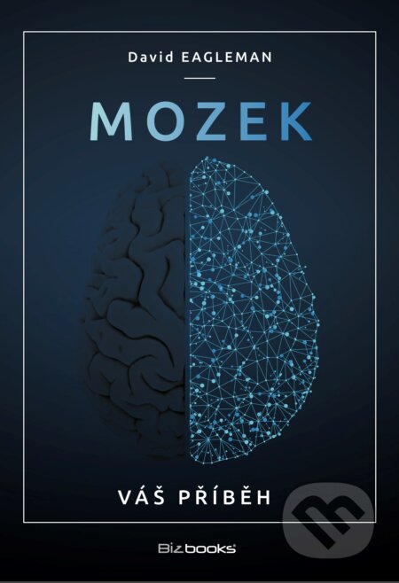 Kniha: Mozek (David Eagleman). BIZBOOKS, 2017 Kniha: Mozek (David Eagleman). BIZBOOKS, 2017