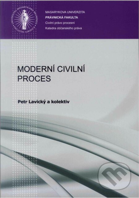 Moderní civilní proces - Petr Lavický a kolektív, Masarykova univerzita, 2017