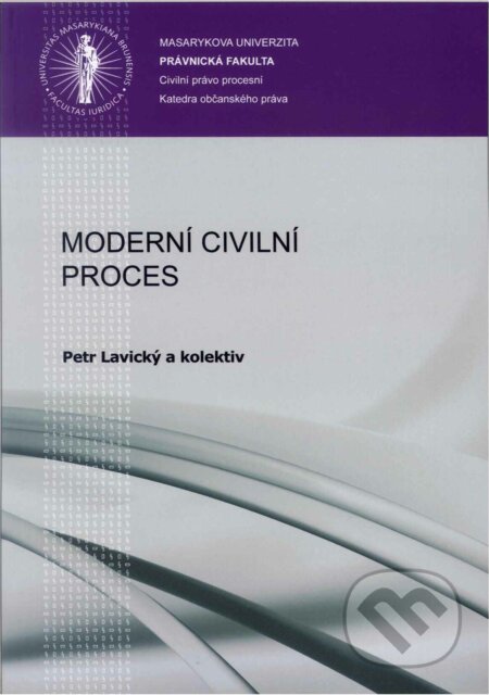 Kniha: Moderní civilní proces (Petr Lavický a kolektiv). Masarykova univerzita, 2017 Kniha: Moderní civilní proces (Petr Lavický a kolektiv). Masarykova univerzita, 2017
