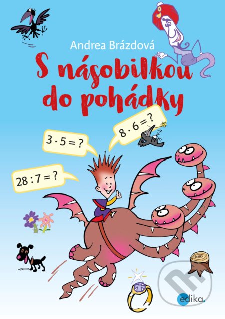 Kniha: S násobilkou do pohádky (Andrea Brázdová). Edika, 2017 Kniha: S násobilkou do pohádky (Andrea Brázdová). Edika, 2017