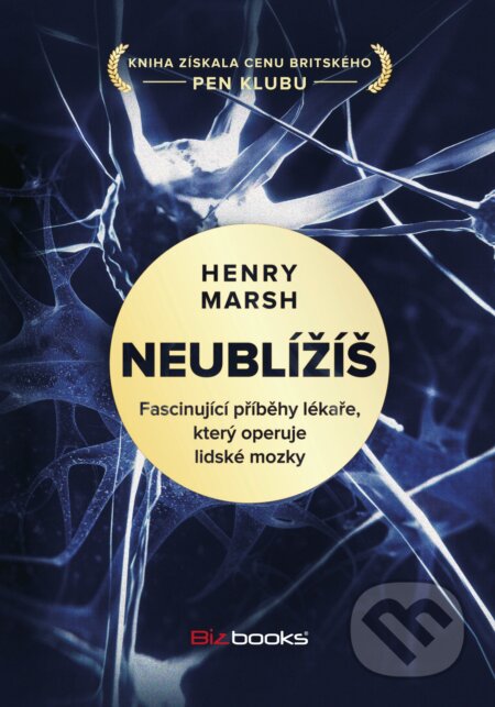 Kniha: Neublížíš (Henry Marsh). BIZBOOKS, 2017 Kniha: Neublížíš (Henry Marsh). BIZBOOKS, 2017