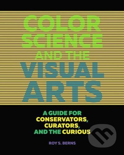 Kniha: Color Science and the Visual Arts (Roy Berns). Getty Publications, 2016 Kniha: Color Science and the Visual Arts (Roy Berns). Getty Publications, 2016