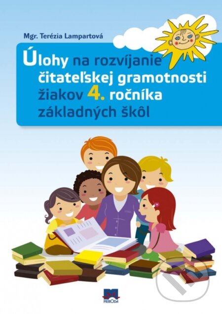 Kniha: Úlohy na rozvíjanie čitateľskej gramotnosti žiakov 4. ročníka základných škôl (Terezia Lampartová). Ikar, 2017 Kniha: Úlohy na rozvíjanie čitateľskej gramotnosti žiakov 4. ročníka základných škôl (Terezia Lampartová). Ikar, 2017