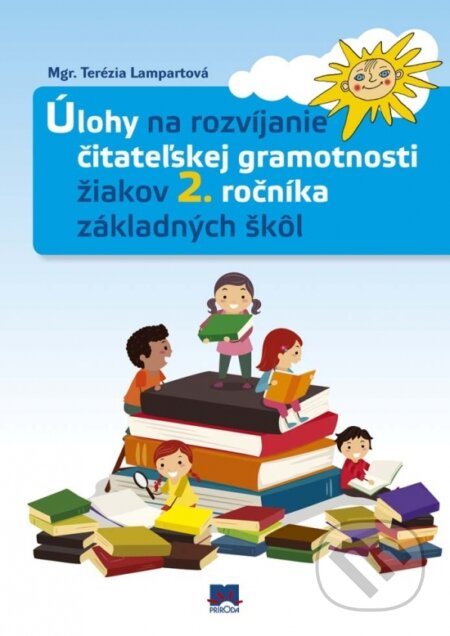 Kniha: Úlohy na rozvíjanie čitateľskej gramotnosti žiakov 2. ročníka základných škôl (Terézia Lampartová). Ikar, 2017 Kniha: Úlohy na rozvíjanie čitateľskej gramotnosti žiakov 2. ročníka základných škôl (Terézia Lampartová). Ikar, 2017